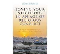 Loving Your Neighbour in an Age of Religious Conflict