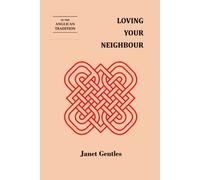 Loving Your Neighbour: In the Anglican Tradition