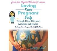 Loving Your Pregnant Body: Through Thick, Thin, and Everything in Between: 1 (Pregnancy: Beyond the Bump)