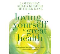 Loving Yourself to Great Health: How To Live A Nutrient-Rich Life For Health, Happiness And Longevity: Thoughts & Food-The Ultimate Diet