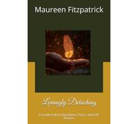 Lovingly Detaching: A Gentle Path to Boundaries, Peace, and Self-Respect