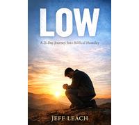 LOW: A 21-Day Journey Into Biblical Humility