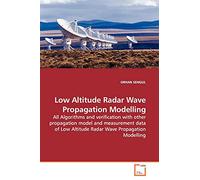Low Altitude Radar Wave Propagation Modelling: All Algorithms and verification with other propagation model and measurement data of Low Altitude Radar Wave Propagation Modelling