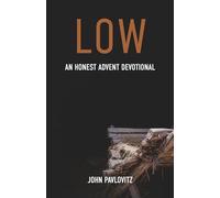 Low: An Honest Advent Devotional
