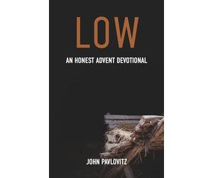 Low: An Honest Advent Devotional