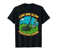 Low and Slow Finds Will Show Metal Detecting T-Shirt