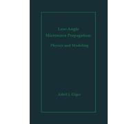 Low-angle Microwave Propagation: Physics and Modelling (Microwave & telecommunications library)