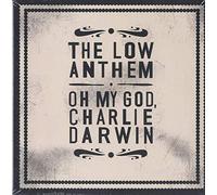 Low Anthem - Oh My God, Charlie Darwin