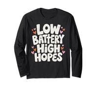 Low Battery High Hopes Long Sleeve T-Shirt