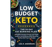 Low-Budget Keto: The 30-Day Fat-Burning Plan, Affordable Ketogenic Recipes and Simple Guides to Saving Money while Mastering Healthy Meal Prep on a Budget. (Kitchen Magic Made Simple)