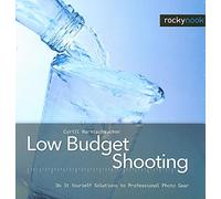 Low Budget Shooting - Do It Yourself Solutions to Professional Photo Gear