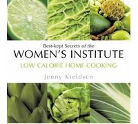 Low Calorie Home Cooking: Best-kept Secrets of the Women's Institute
