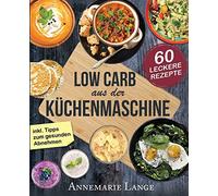 Low Carb aus der KA14chenmaschine: Das Kochbuch . Lange<|