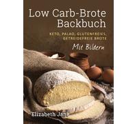 Low Carb-Brote Backbuch : Keto, Palao, Glutenfreies, Getreidefreie Brote - Mit Bildren