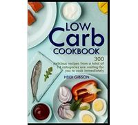 Low carb Cookbook: 300 delicious recipes from a total of 14 categories are waiting for you to cook immediately