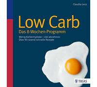 Low Carb - Das 8-Wochen-Programm: Wenig Kohlenhydrate - viel abnehmen, Lenz.