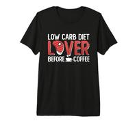 Low Carb Diet Lover Before Keto Coffee Lover Low Carb Diet Premium T-Shirt