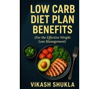 Low Carb Diet Plan Benefits: Effective Weight Loss Management