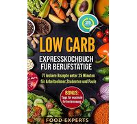 Low Carb - Expresskochbuch fA14r BerufstAtige: . Experts<|