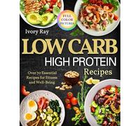 Low Carb High Protein Recipes: Over 70 Recipes For Fitness And Well Being