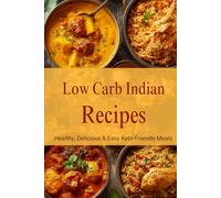Low Carb Indian Recipes: Healthy, Delicious & Easy Keto-Friendly Meals