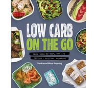 Low Carb On The Go: More Than 80 Fast, Healthy Recipes - Anytime, Anywhere