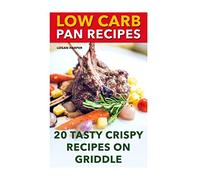 Low Carb Pan Recipes: 20 Tasty Crispy Recipes On Griddle