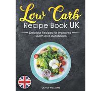 Low Carb Recipe Book UK: Easy & Delicious Recipes for Improved Health and Metabolism. Low Carb Cookbook with Pro Tips & Success Journal Included.