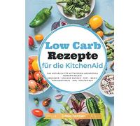 Low Carb Rezepte fur die KitchenAid Das Kochbuc. Herrmann<|