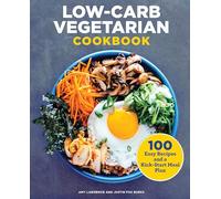 Low-Carb Vegetarian Cookbook: 100 Easy Recipes and a Kick-Start Meal Plan