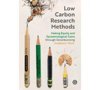 Low Carbon Research Methods : Making Equity and Epistemological Gains Through Decarbonising Academic Work