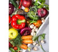 low cholesterol: 200+day of smile and Heart-Healthy Recipes with a special 30-day cardiovascular boost plan to begin healthy lifestyle