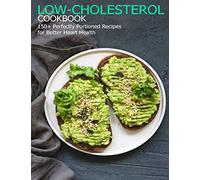 Low-Cholesterol Cookbook: 150+ Perfectly Portioned Recipes for Better Heart Health