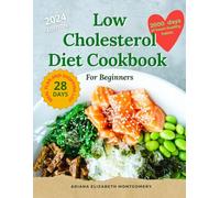 Low-Cholesterol Diet Cookbook for Beginners: 2000 Days of Heart-Healthy Habits and Easy, Quick Recipes with Simple Ingredients