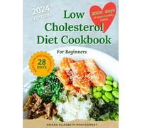 Low-Cholesterol Diet Cookbook for Beginners: 2000 Days of Heart-Healthy Habits and Easy, Quick Recipes with Simple Ingredients