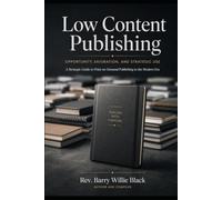 Low Content Publishing: Opportunity, Saturation, and Strategic Use: A Strategic Guide to Print-on-Demand Publishing in the Modern Era
