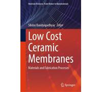 Low Cost Ceramic Membranes : Materials and Fabrication Processes