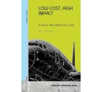 LOW COST, HIGH IMPACT: Il futuro dei vettori low cost:Vol 1: Europa