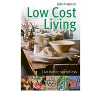 Low-Cost Living: Live better, spend less