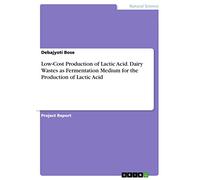 Low-Cost Production of Lactic Acid. Dairy Wastes as Fermentation Medium for the Production of Lactic Acid