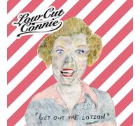 Low Cut Connie - Get Out The Lotion