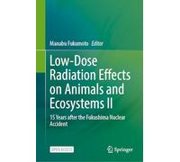 Low-Dose Radiation Effects on Animals and Ecosystems II: 15 Years after the Fukushima Nuclear Accident