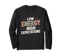 Low Energy High Expectations Long Sleeve T-Shirt