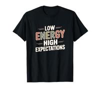 Low Energy High Expectations T-Shirt