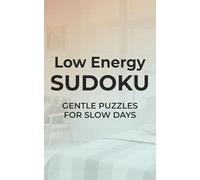 Low Energy Sudoku: Gentle Puzzles For Slow Days | 5x8 inches, 110 pages | 50+ Puzzles | Solutions Included