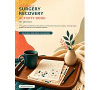 Low-Energy Surgery Recovery Activity Book for Women: A Thoughtful Get Well Soon Gift with Easy-to-Read Word Searches, Sudoku, Coloring Pages, Screen-Free Puzzles, and Complete Solutions