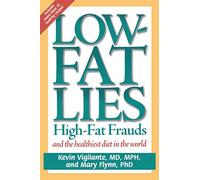 Low-Fat Lies: High Fat Frauds and the Healthiest Diet in the World