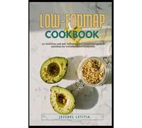 Low-Fodmap Cookbook: 150 delicious and anti-inflammatory recipes for optimal nutrition for irritable bowel symptoms