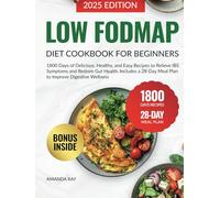 Low FODMAP Diet Cookbook for Beginners: 1800 Days of Delicious, Healthy, and Easy Recipes to Relieve IBS Symptoms and Restore Gut Health. Includes a ... (Quick & Easy, Healthy Diet Recipes Books)