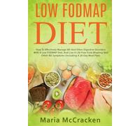 Low FODMAP Diet: How To Effectively Manage IBS And Other Digestive Disorders With A Low FODMAP Diet, And Live A Life Free From Bloating And Other IBS ... 28-Day Meal Plan): 1 (Re-Invent Weight Loss)